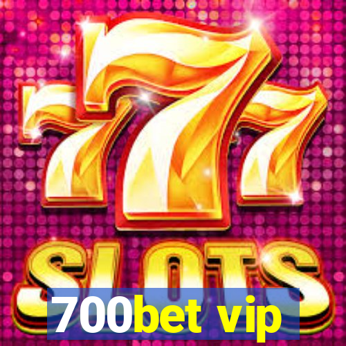 700bet vip